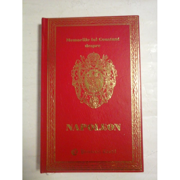    Memoriile lui Constant (prim-valet al imparatului) despre NAPOLEON  volumul VIII 